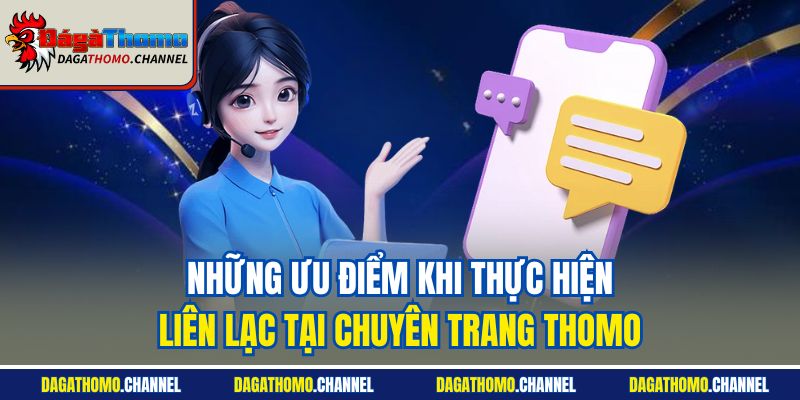 Những ưu điểm khi thực hiện liên lạc tại chuyên trang Thomo
